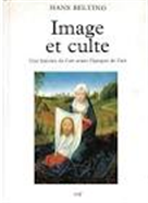 Image et Culte : Une histoire de l'art avant l'époque de l'art